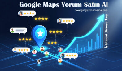 Google Haritalar Yorumlarının İşletmeler İçin Önemi ve Google Yorum Satın Almanın Avantajları