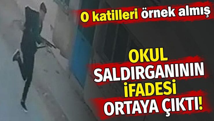 Okul saldırganının ifadesi ortaya çıktı! O katilleri örnek almış