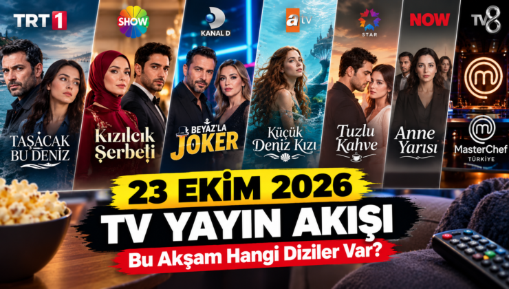 Bu Akşam Hangi Diziler Var? 23 Ekim 2026 TV Yayın Akışı Belli Oldu!