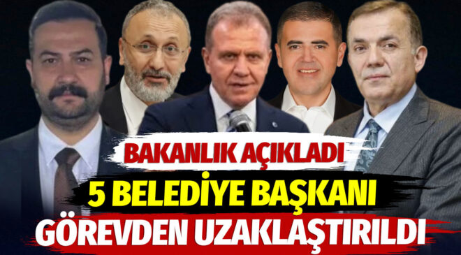 5 belediye başkanı görevden uzaklaştırıldı
